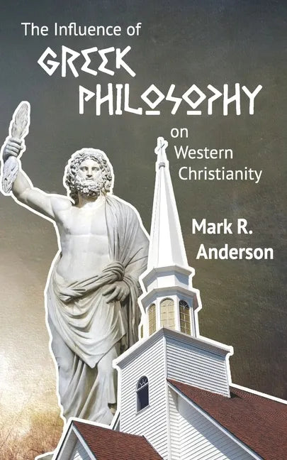The Influence of Greek Philosophy on Western Christianity - Paperback