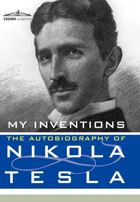 My Inventions: The Autobiography of Nikola Tesla - Hardcover