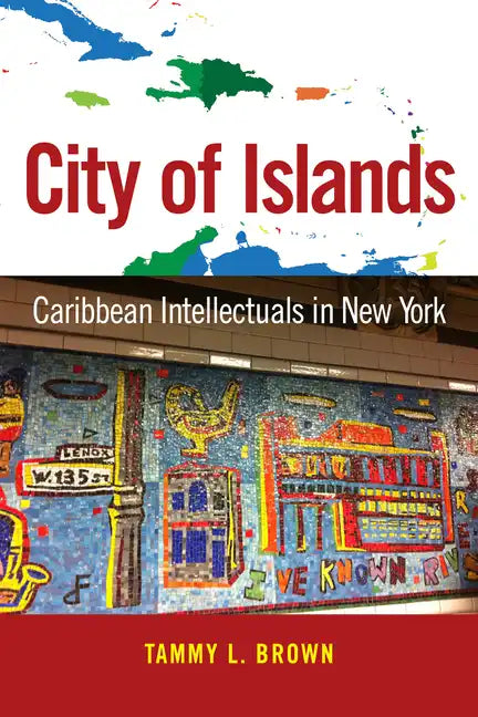 City of Islands: Caribbean Intellectuals in New York - Paperback