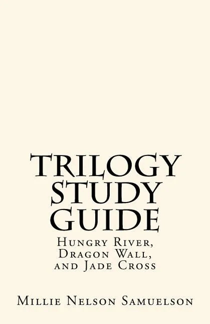 Trilogy Study Guide: For Hungry River, Dragon Wall, and Jade Cross - Paperback