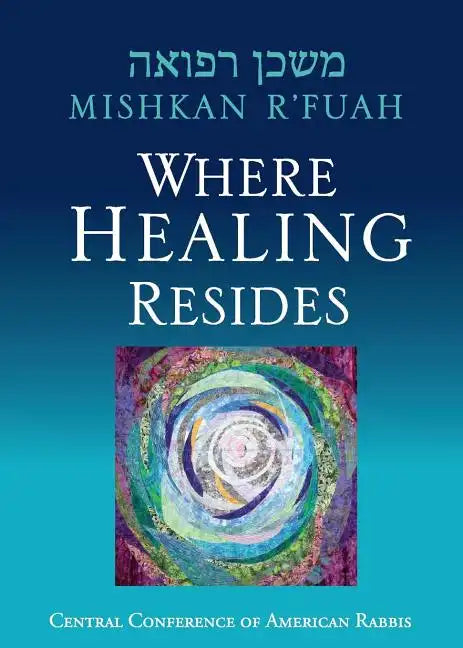 Mishkan R'fuah: Where Healing Resides - Paperback