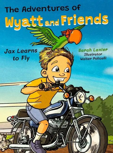 The Adventures of Wyatt and Friends Jax Learns to Fly - Hardcover