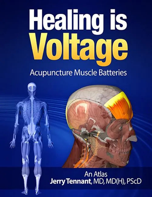 Healing is Voltage: Acupuncture Muscle Batteries - Paperback