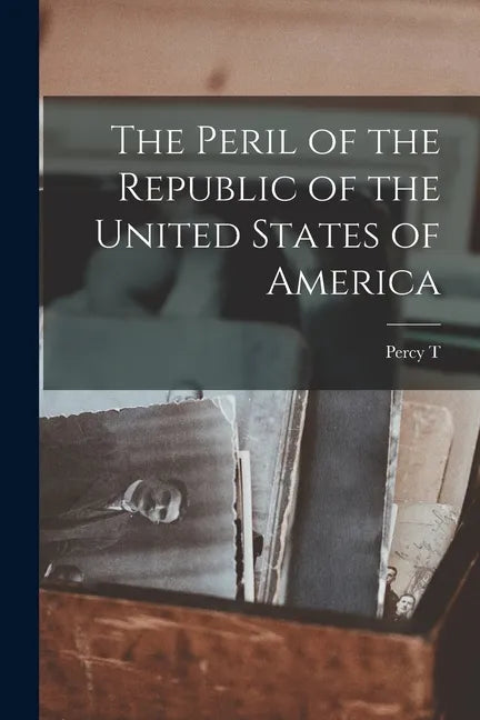 The Peril of the Republic of the United States of America - Paperback