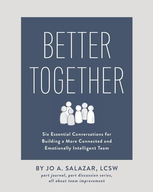 Better Together: Six Essential Conversations for Building a More Connected and Emotionally Intelligent Team - Paperback