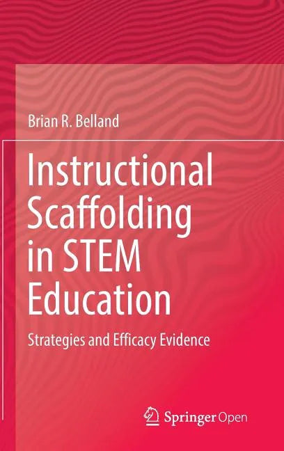 Instructional Scaffolding in Stem Education: Strategies and Efficacy Evidence - Hardcover
