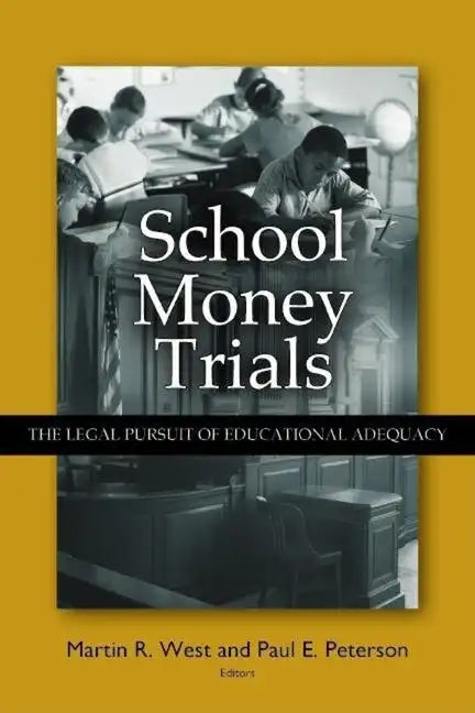 School Money Trials: The Legal Pursuit of Educational Adequacy - Paperback