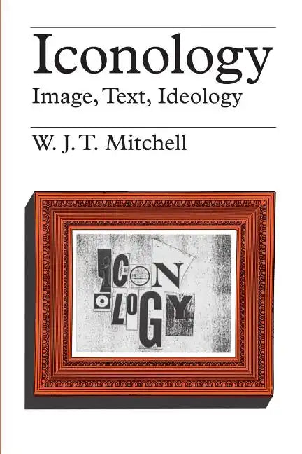 Iconology: Image, Text, Ideology - Paperback