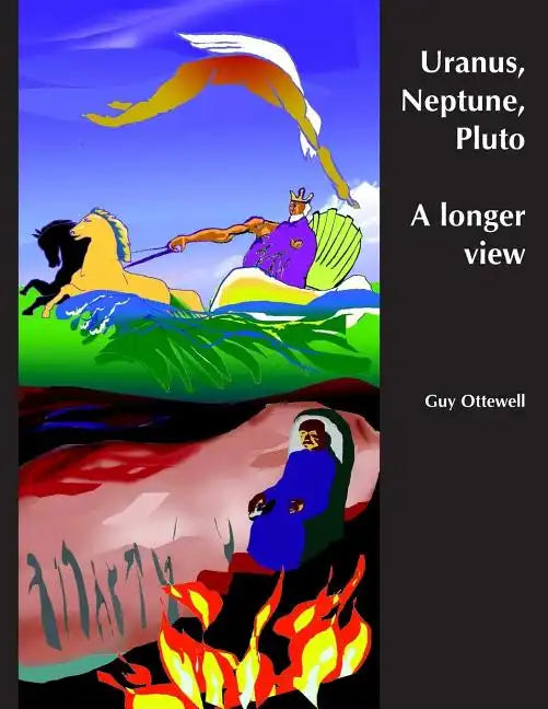 Uranus, Neptune, Pluto: A longer view of their history and their movements in the years ahead - Paperback