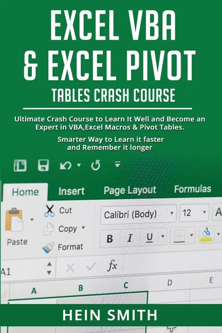 Excel VBA & Excel Pivot Tables Crash Course: Ultimate Crash Course to Learn It Well and Become an Expert in VBA, Excel Macros & Pivot Tables. Smarter - Paperback