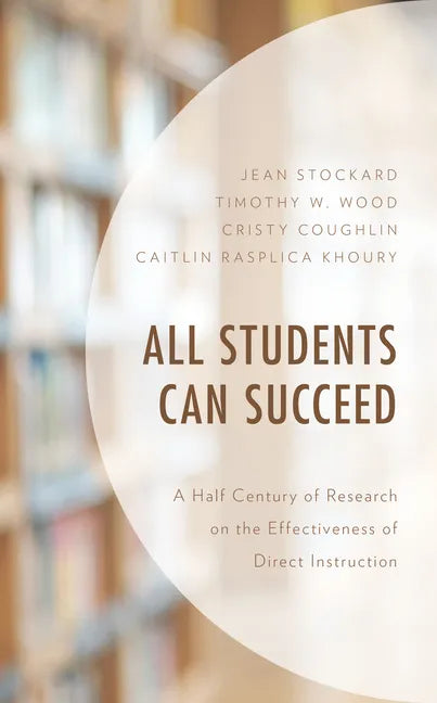 All Students Can Succeed: A Half Century of Research on the Effectiveness of Direct Instruction - Paperback