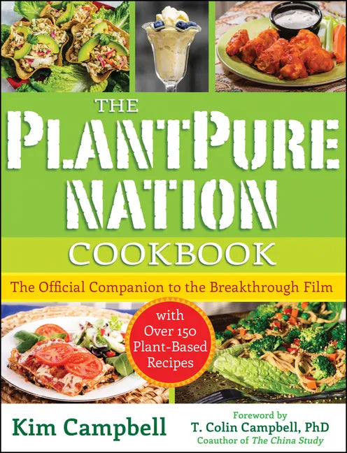 The Plantpure Nation Cookbook: The Official Companion Cookbook to the Breakthrough Film...with Over 150 Plant-Based Recipes - Paperback