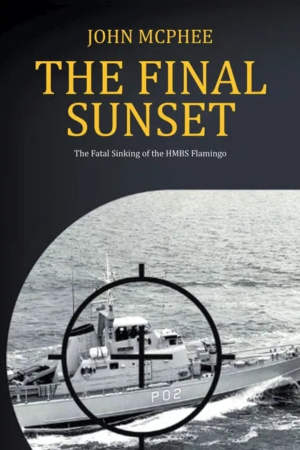 The Final Sunset: The fatal sinking of the HMBS Flamingo - Paperback