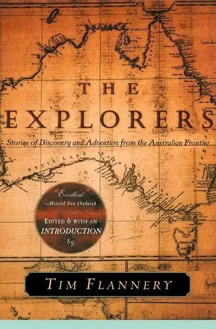 The Explorers: Stories of Discovery and Adventure from the Australian Frontier - Paperback