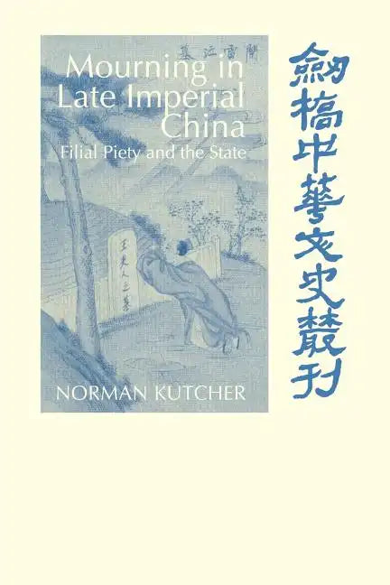 Mourning in Late Imperial China: Filial Piety and the State - Paperback