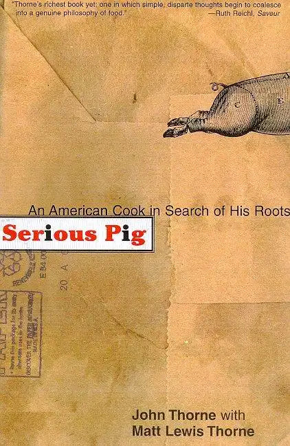 Serious Pig: An American Cook in Search of His Roots - Paperback
