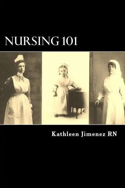 Nursing 101: The Little Handbook of Basic Essentials - Paperback