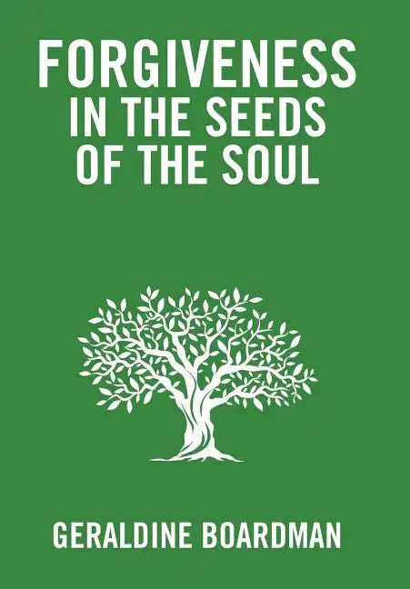 Forgiveness in the Seeds of the Soul - Hardcover