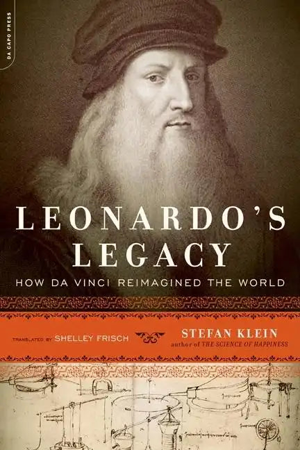 Leonardo's Legacy: How Da Vinci Reimagined the World - Paperback