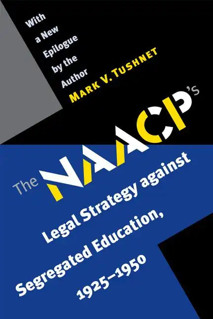 The NAACP's Legal Strategy Against Segregated Education, 1925-1950 - Paperback