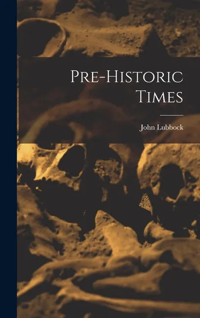 Pre-historic Times - Hardcover