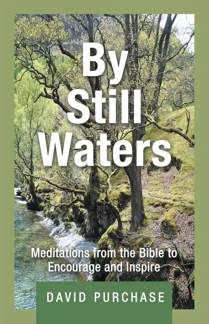 By Still Waters: Meditations from the Bible to Encourage and Inspire - Paperback