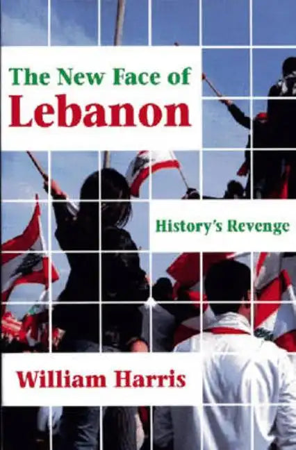The New Face of Lebanon: History's Revenge - Paperback