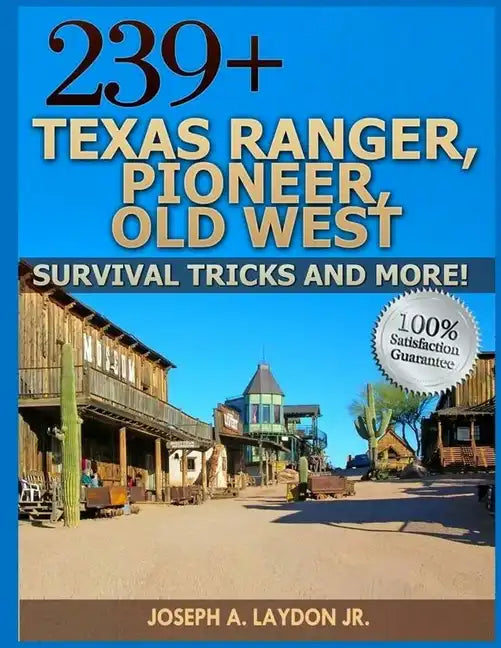 239+ Texas Ranger, Pioneer, Old West, ? Survival Tricks And More! - Paperback