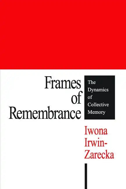 Frames of Remembrance: The Dynamics of Collective Memory - Paperback