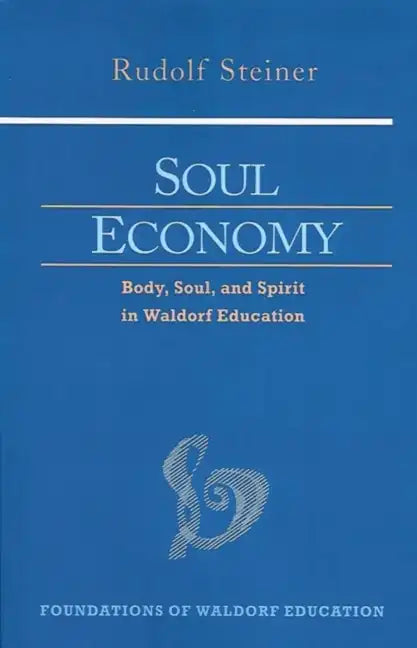 Soul Economy: Body, Soul, and Spirit in Waldorf Education (Cw 303) Volume 12 - Paperback
