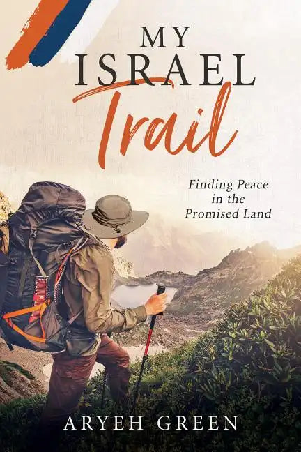 My Israel Trail: Finding Peace in the Promised Land - Paperback