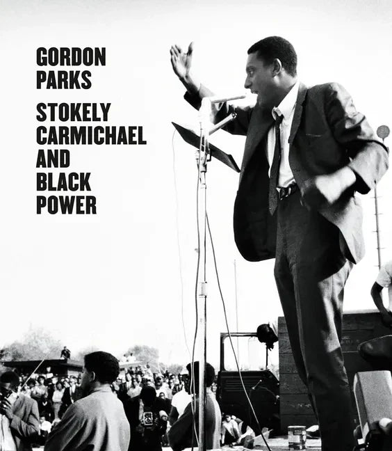 Gordon Parks: Stokely Carmichael and Black Power - Hardcover
