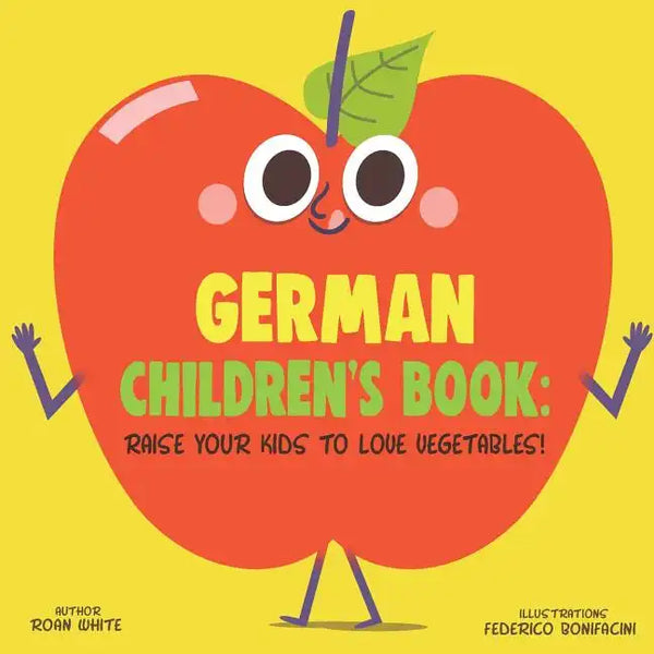 German Children's Book: Raise Your Kids to Love Vegetables! - Paperback