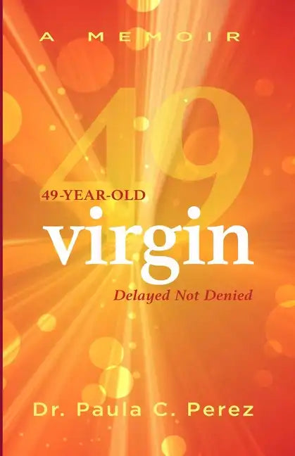 49-Year-Old Virgin: Delayed Not Denied - Paperback