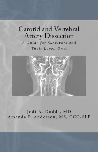 Carotid and Vertebral Artery Dissection: A Guide For Survivors and Their Loved Ones - Paperback