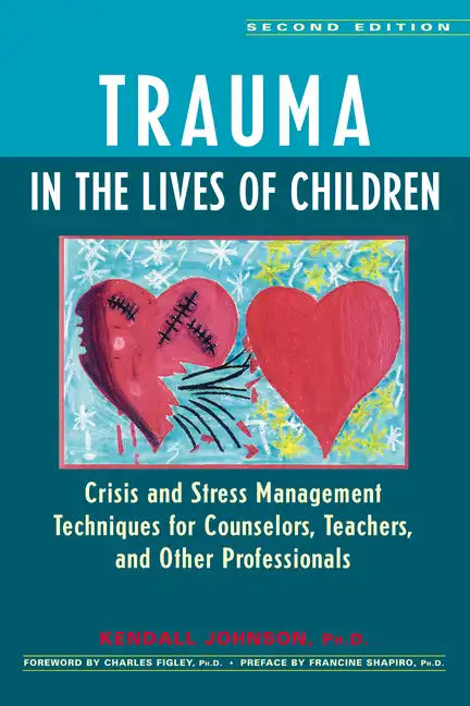 Trauma in the Lives of Children: Crisis and Stress Management Techniques for Counselors, Teachers, and Other Professionals - Hardcover