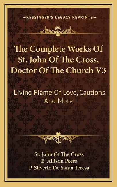 The Complete Works of St. John of the Cross, Doctor of the Church V3: Living Flame of Love, Cautions and More - Hardcover