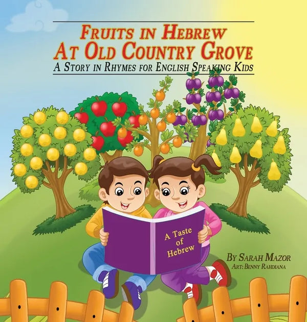 Fruits in Hebrew at Old Country Grove: A Story in Rhymes for English-Speaking Kids - Hardcover
