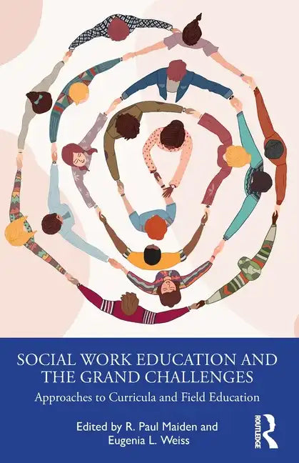 Social Work Education and the Grand Challenges: Approaches to Curricula and Field Education - Paperback
