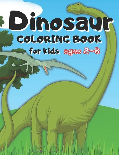 Dinosaur coloring book for kids ages 2-8: 3 years old, for toddlers, 2-4, dinosaur coloring book for kids ages 2-8, dot to dot, dinosaur coloring book - Paperback
