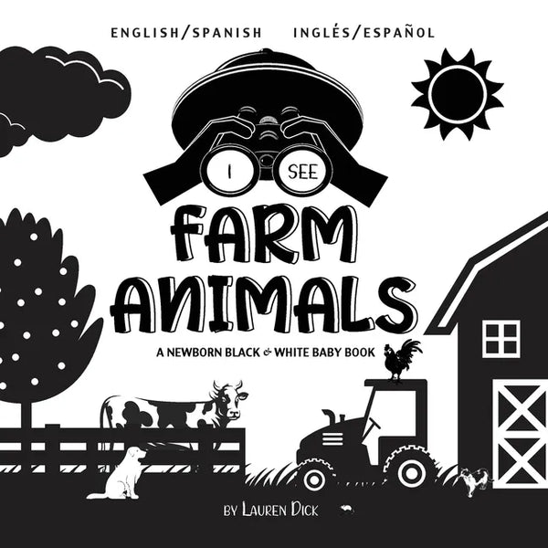 I See Farm Animals: Bilingual (English / Spanish) (Inglés / Español) A Newborn Black & White Baby Book (High-Contrast Design & Patterns) (Cow, Horse, - Paperback