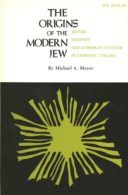The Origins of the Modern Jew: Jewish Identity and European Culture in Germany, 1749-1824 - Paperback