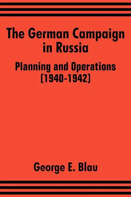 The German Campaign in Russia: Planning and Operations (1940-1942) - Paperback