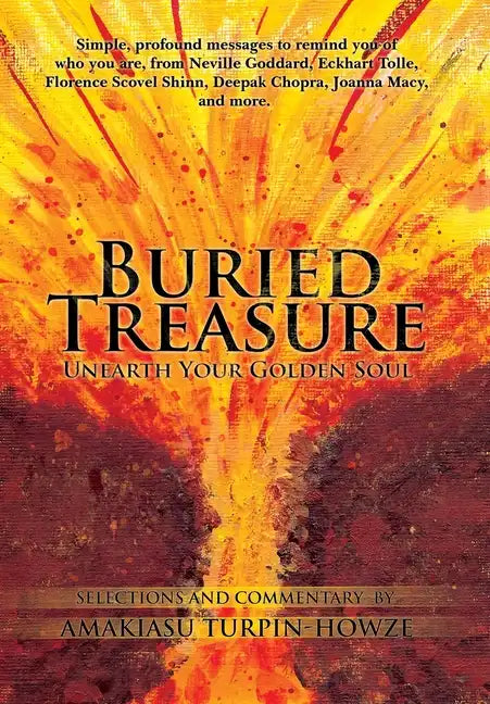 Buried Treasure: Unearth Your Golden Soul: Simple, Profound Messages to Remind You of Who You Are, from Neville Goddard, Eckhart Tolle, - Hardcover