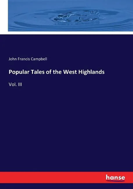 Popular Tales of the West Highlands: Vol. III - Paperback