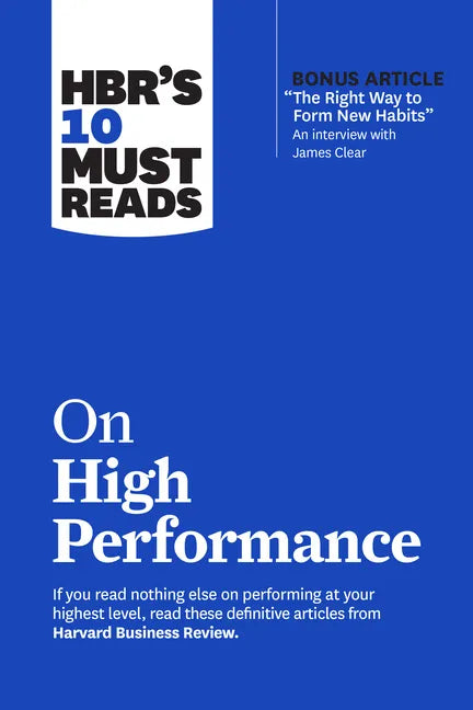 Hbr's 10 Must Reads on High Performance (with Bonus Article the Right Way to Form New Habits" an Interview with James Clear) - Paperback