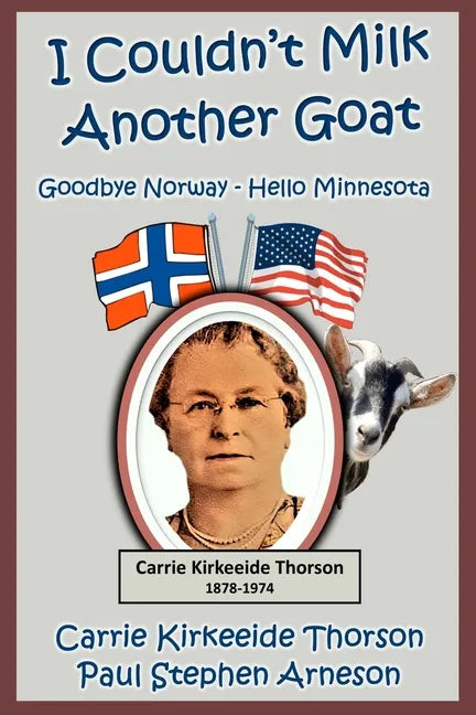 I Couldn't Milk Another Goat: Goodbye Norway - Hello Minnesota - Paperback