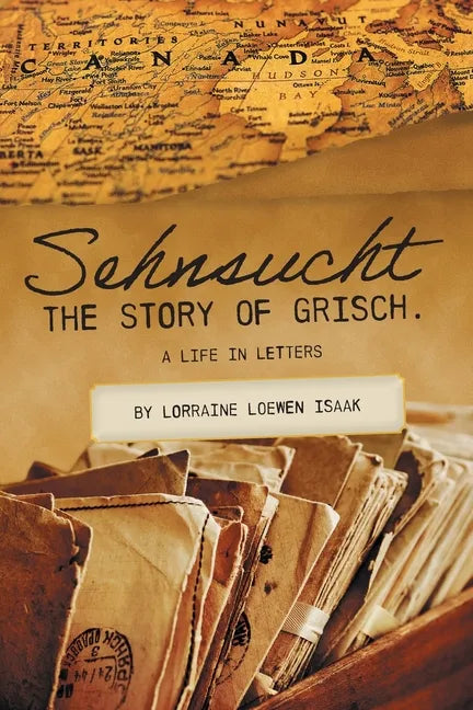 Sehnsucht: The Story of Grisch.: A Life in Letters - Paperback