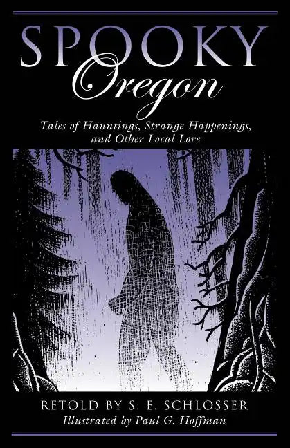 Spooky Oregon: Tales of Hauntings, Strange Happenings, and Other Local Lore - Paperback