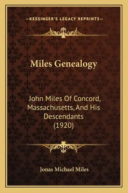 Miles Genealogy: John Miles Of Concord, Massachusetts, And His Descendants (1920) - Paperback